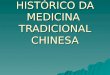 HIST“RICO DA MEDICINA TRADICIONAL CHINESA. A medicina tradicional chinesa (MTC), (em chins:, zhngy« xu©, ou, zhngya² xu©), © a denomina§£o usualmente