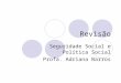 Revisão Seguridade Social e Política Social Profa. Adriana Barros