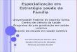 Especialização em Estratégia saúde da Família Universidade Federal do Espírito Santo Centro de ciência da saúde Programa de pós graduação em saúde coletiva