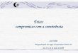 Ética: compromisso com a convivência Lia Diskin Pós-graduação em Jogos Cooperativos Turma 10 22, 23 e 24 de maio de 2009