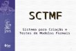 1 SCTMF Sistema para Criação e Testes de Modelos Formais