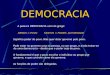 DEMOCRACIA A palavra DEMOCRACIA vem do grego: DEMOS = POVO KRATOS = PODER; AUTORIDADE Significa poder do povo. Não quer dizer governo pelo povo. Pode estar