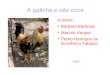 A galinha e oito ovos Autores: Bárbara Barbosa Marcos Vargas Pedro Henrique de Domênico Talasca 5ºB/8