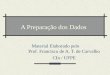 A Preparação dos Dados Material Elaborado pelo Prof. Francisco de A. T. de Carvalho CIn / UFPE