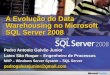 A Evolução do Data Warehousing no Microsoft SQL Server 2008 Pedro Antonio Galvão Junior Latex São Roque – Engenheiro de Processos MVP – Windows Server