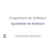 Faculdade 7 de Setembro – Sistemas de Informação Engenharia de Software – Prof. Ciro Coelho Engenharia de Software Qualidade de Software