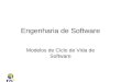 Faculdade 7 de Setembro – Sistemas de Informação Engenharia de Software – Prof. Ciro Coelho Engenharia de Software Modelos de Ciclo de Vida de Software