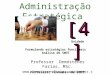 Administração Estratégica Professor Demóstenes Farias, MSc.  Fortaleza, novembro de 2012 [4] Formulando estratégias funcionais