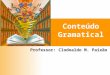 Conteúdo Gramatical Professor: Clodoaldo M. Paixão