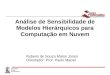 Análise de Sensibilidade de Modelos Hierárquicos para Computação em Nuvem Rubens de Souza Matos Júnior Orientador: Prof. Paulo Maciel