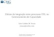Proibida cópia ou divulgação sem permissão escrita do CMG Brasil. Efeitos da integração entre processos ITIL no Gerenciamento de Capacidade João Galdino