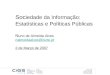 Soc iedade da Informação: Estatísticas e Políticas Públicas N uno de Almeida Alves nalmeidaalves@iscte.pt 2 de Março de 2007 nalmeidaalves@iscte.pt