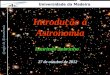 1 Grupo de Astronomia Universidade da Madeira Introdução à Astronomia Laurindo Sobrinho 27 de outubro de 2012