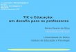 TIC e Educação: um desafio para os professores Bento Duarte da Silva bento@iep.uminho.pt Universidade do Minho Instituto de Educação e Psicologia Colégio