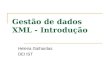 Gestão de dados XML - Introdução Helena Galhardas DEI IST