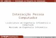 IPC (2003/04) :: Introdução ao Projecto de Interacção J. F. Cunha, M. B. Gonçalves (2003) 1 Interacção Pessoa Computador Licenciatura em Engenharia Informática