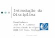 ©Universidade do Algarve 1 Introdução da Disciplina Compiladores João M. P. Cardoso Universidade do Algarve 8000-117 Faro, Portugal