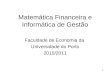 1 Matemática Financeira e Informática de Gestão Faculdade de Economia da Universidade do Porto 2010/2011