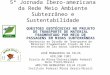 5ª Jornada Ibero-americana da Rede Meio Ambiente Subterrâneo e Sustentabilidade QUESTOES GEOTÉCNICAS NO PROJETO DE TRANSPORTE DE MATERIAL FRAGMENTADO POR