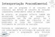Elsa Carvalho 241 Universidade da Madeira Departamento de Matemática Programação em Lógica e Funcional (2000/01) (Actualizado em 2004/05) Interpretação