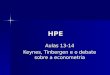HPE Aulas 13-14 Keynes, Tinbergen e o debate sobre a econometria