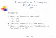 ISEG - EFP1 Economia e Finanças Públicas P7 Tópicos: Impostos ( exemplos numéricos ): a) IRS b) IVA Questões sobre o Sistema fiscal Nível e estrutura da