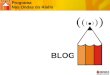BLOG Programa Nas Ondas do Rádio. O que é um blog? Blog é um site (fica hospedado em um endereço virtual, URL). O nome vem de web log, ou em tradução