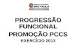 PROGRESSÃO FUNCIONAL PROMOÇÃO PCCS EXERCÍCIO 2013