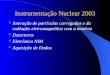 Instrumentação Nuclear 2003 Interação de partículas carregadas e da radiação eletromagnética com a matéria Detectores Eletrônica NIM Aquisição de Dados