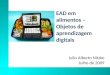 EAD em alimentos – Objetos de aprendizagem digitais Julio Alberto Nitzke Julho de 2009