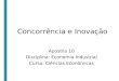 PROF. HÉLIO HENKIN DECON/FCE/UFRGS Concorrência e Inovação Apostila 10 Disciplina: Economia Industrial Curso: Ciências Econômicas