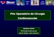 Pós Operatório de Cirurgia Cardiovascular Matheus Ferber R3 Cirurgia Cardiovascular Biocor Instituto – Belo Horizonte Matheus Ferber R3 Cirurgia Cardiovascular