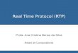 Real Time Protocol (RTP) Profa. Ana Cristina Benso da Silva Redes de Computadores