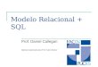 Modelo Relacional + SQL Prof. Daniel Callegari Material elaborado pela Prof. Karin Becker