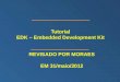 Tutorial EDK – Embedded Development Kit REVISADO POR MORAES EM 31/maio/2012
