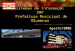 Sistemas de Informação ERP Prefeitura Municipal de Blumenau Agosto/2005