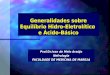Generalidades sobre Equilíbrio Hidro-Eletrolítico e Ácido-Básico Prof.Dr.Ivan de Melo Araújo Nefrologia FACULDADE DE MEDICINA DE MARÍLIA