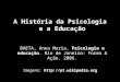 A História da Psicologia e a Educação BAETA, Anna Maria. Psicologia e educação. Rio de Janeiro: Forma & Ação, 2006. Imagens: 