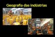 Geografia das indústrias. Evolução na mão-de-obra Artesanato