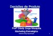 Decisões de Produto Profª Gisely Jorge Mesquita Marketing Estratégico 1Professora Gisely Jorge Mesquita
