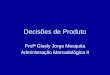 Decisões de Produto Profª Gisely Jorge Mesquita Administração Mercadológica II