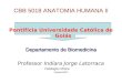 CBB 5018 ANATOMIA HUMANA II Pontifícia Universidade Católica de Goiás Departamento de Biomedicina Professor Indíara Jorge Latorraca Patologia Clínica