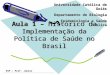 ESP – Prof. Júnior Aula 1 – Histórico da Implementação da Política de Saúde no Brasil Universidade Católica de Goiás Departamento de Biologia Epidemiologia