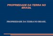 PROPRIEDADE DA TERRA NO BRASIL. 1500 a 1529: Ausência de regras inerentes a ocupação do solo brasileiro
