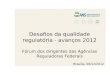 Desafios da qualidade regulatória - avanços 2012 Fórum dos dirigentes das Agências Reguladoras Federais Brasília, 06/12/2012