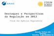 Destaques e Perspectivas da Regulação em 2012 Fórum das Agências Reguladoras Marcelo Pacheco dos Guaranys Brasília, 6 de dezembro de 2012