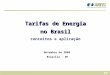 Tarifas de Energia no Brasil conceitos e aplica§£o Novembro de 2009 Bras­lia - DF