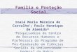 Família e Proteção Social Inaiá Maria Moreira de Carvalho I ; Paulo Henrique de Almeida II I Pesquisadora do Centro de Recursos Humanos e Professora do