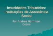 Imunidades Tributárias: Instituições de Assistência Social Por Andrea Nárriman Cezne