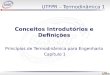 UTFPR – Termodinâmica 1 Conceitos Introdutórios e Definições Princípios de Termodinâmica para Engenharia Capítulo 1